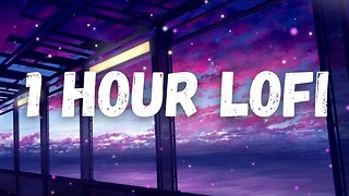 1 Hour Lofi Hip Hop Playlist - No Copyright Music