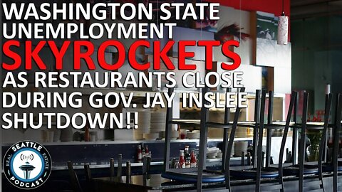 Washington State Unemployment Skyrockets due to Gov Inslee Shutdown | Seattle Real Estate Podcast