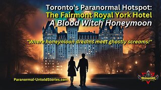 Toronto's Paranormal Hotspot: The Fairmont Royal York Hotel - A Blood Witch Honeymoon