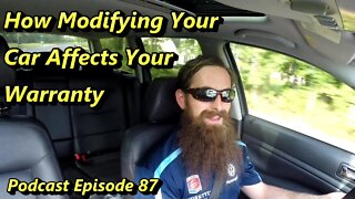 How Modifying Your Car Affects Your Warranty ~ Podcast Episode 87