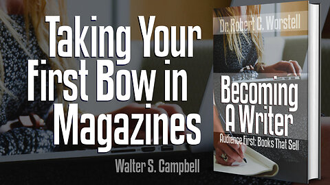[Becoming a Writer] Taking Your First Bow in Magazines - Walter S. Campbell