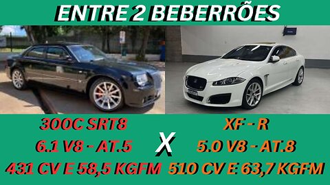 ENTRE 2 CARROS - CHRYSLER 300C SRT8 X JAGUAR XF-R SUPERCHARGE - SÓ PARA QUEM QUER SER SOCIO DO POSTO