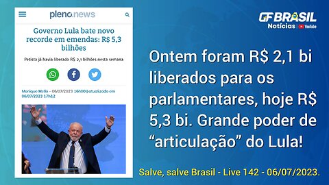 GF BRASIL Notícias - Atualizações das 21h - quinta-feira patriótica - Live 142 - 06/07/2023!