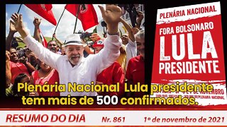 Plenária Nacional Lula presidente já tem cerca de 500 confirmados - Resumo do Dia nº 861 - 01/11/21