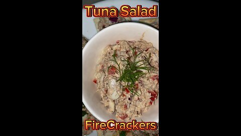 Tuna Salad Firecrackers