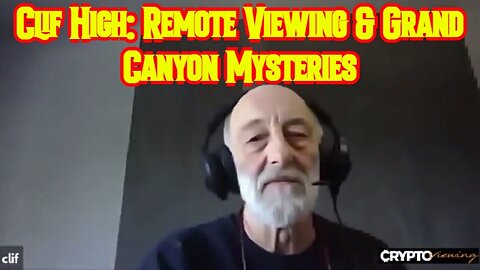 Clif High: Remote Viewing & Grand Canyon Mysteries!