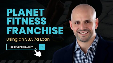 Financing a Planet Fitness Franchise Using SBA 7a Financing