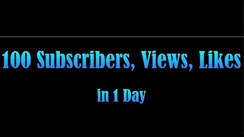 100 SUBSCRIBERS, VIEWS, AND LIKES IN 1 DAY LEGIT!!!