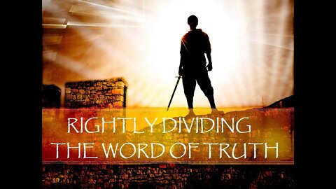 Rightly Dividing the Word of Truth