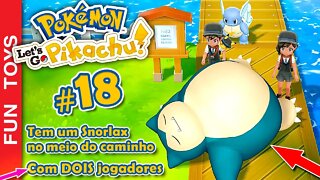 Pokémon: Let's Go #18 ⚡️ Com 2 jogadores - No meio do caminho tinha um SNORLAX! ZZZzzz...