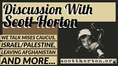 My Discussion With Scott Horton
