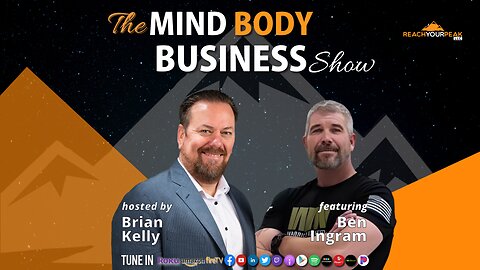 Special Guest Expert Ben Ingram On The Mind Body Business Show