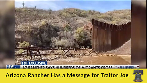 Arizona Rancher Has a Message for Traitor Joe