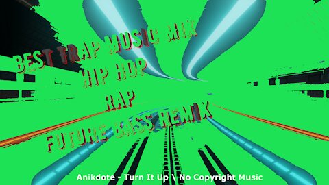 Anikdote - Turn It Up \ Trap Music Mix \ Bass Boosted