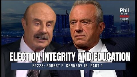 Dr Phil: Election Integrity and Education with Robert F. Kennedy Jr.
