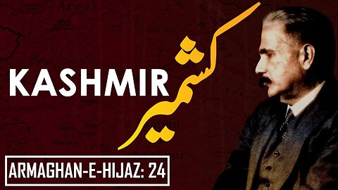 Armaghan-e-Hijaz__24___Kashmir___5_February_Kashmir_Day___Allama_Iqbal___Iqbaliyat___AadhiBaat(360p)