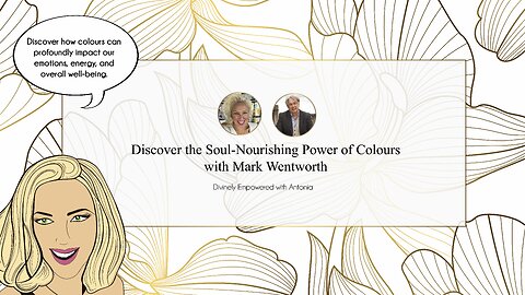 Discover the Soul-Nourishing Power of Colours with Mark Wentworth – Your Journey to Illumination