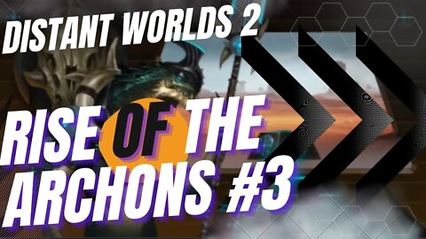 Filling the Void | Distant Worlds 2 Rise of the Archons ep#3