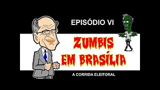 ZUMBIS EM BRASÍLIA EP 6 - A CORRIDA ELEITORAL