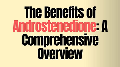The Benefits of Androstenedione A Comprehensive Overview