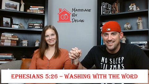 Ephesians 5:26 - Washing Our Wives With The Water of The Word (Brought To You By The Letter "W")