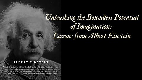 Unleashing the Boundless Potential of Imagination: Lessons from Albert Einstein