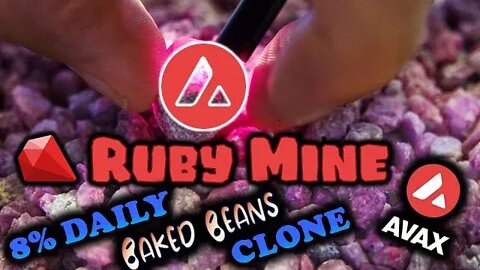 8% DAILY BAKED BEANS CLONE ON AVALANCHE | RUBY MINE ⛏ AVAX IN / AXAX OUT!! Plus.. GIVEAWAYS!? 👀
