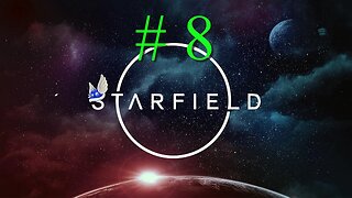 STARFIELD # 8 "Let's Design a Ship and Explore"