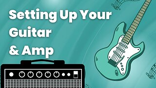 Setting Up Your Electric Guitar & Amp | How To Get Started On Electric Guitar