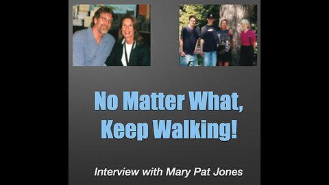 No Matter What, Keep Walking! Interview with Mary Pat Jones