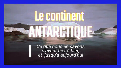 L'Antarctique.Ce que nous en savons aujourd'hui... (Hd 720)