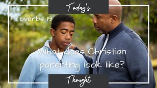 Today's Thought| What does Christian Parenting Look Like?| Proverbs 19