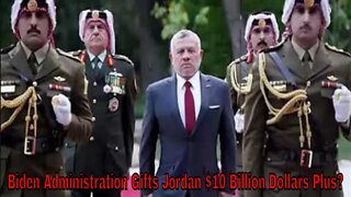 President Joe Biden Gifts $10 Billion Plus To Jordan Friday!