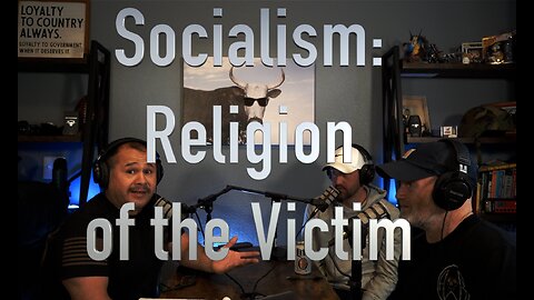 Socialism: Religion of the Victim!
