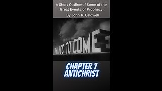 Things To Come, by John R. Caldwell, Chapter 7 Antichrist