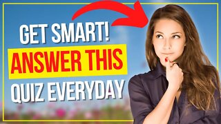 How to get SMARTER Everyday | Knowledge Quiz #73