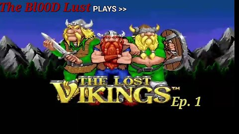 Blood Lust is Lost in Time: The Lost Vikings ep.1