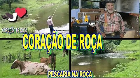 CORAÇÃO DE ROÇA A PESCARIA NA ROÇA