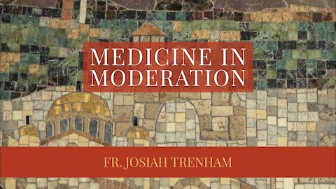 Medicine in Moderation