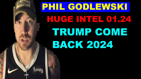 PHIL GODLEWSKI BOMBSHELL 01.24.2024: "Trump Fights back"