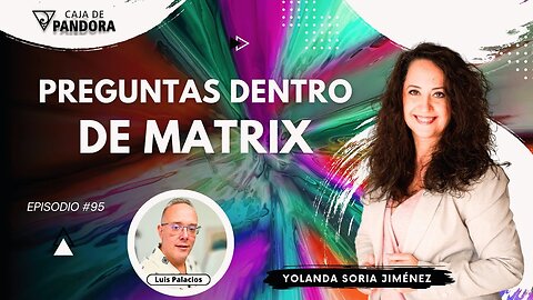 PREGUNTAS DENTRO DE MATRIX #95 con Yolanda Soria