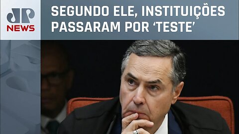 Barroso: Brasil vive momento de absoluta normalidade democrática”