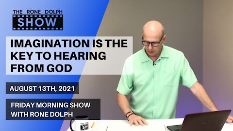 Imagination is the Key to Hearing from God - Friday Morning Message | The Rone Dolph Show