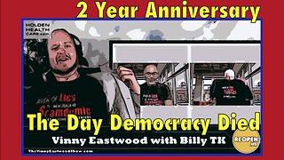 2 Year Anniversary of The Day Democracy Died, Billy TK and Vinny Eastwood