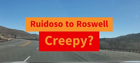 Ruidoso to Roswell, NM [story: girl who called me creepy]