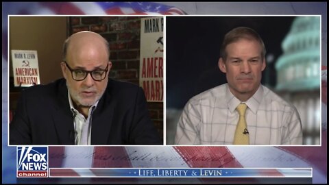 Mark Levin to Rep Jordan: This Is What The Framers Were Concerned About…