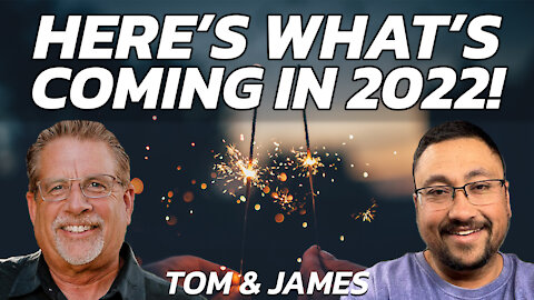 Here’s What’s Coming in 2022! | Tom and James Prophecy Podcast