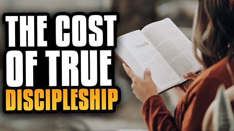 What Every Christian Needs To Know About True Discipleship