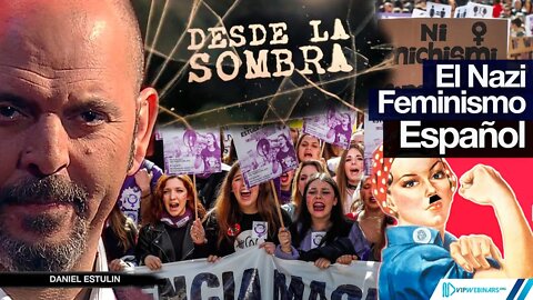 El NAZI FEMINISMO ESPAÑOL | LA VERDAD QUE NO SE CUENTA | Con Daniel Estulin