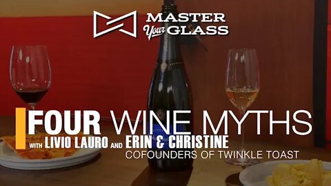 Master Your Glass! FOUR WINE MYTHs